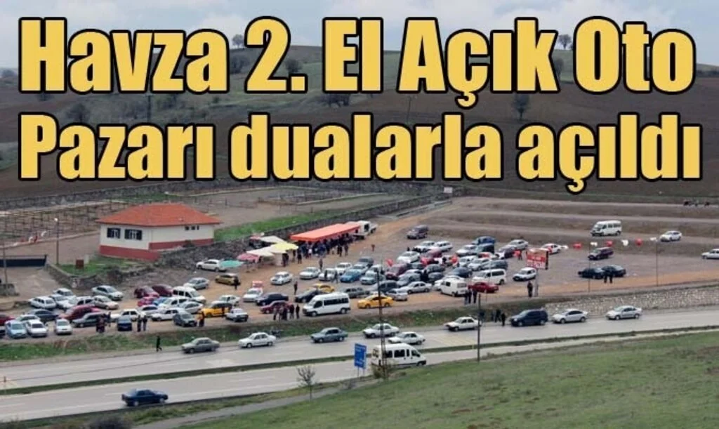 Havza 2. El Açık Oto Pazarı dualarla açıldı
