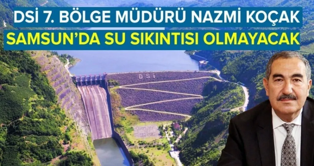 Bölge Müdürü açıkladı; Samsun'da su sorunu olmayacak