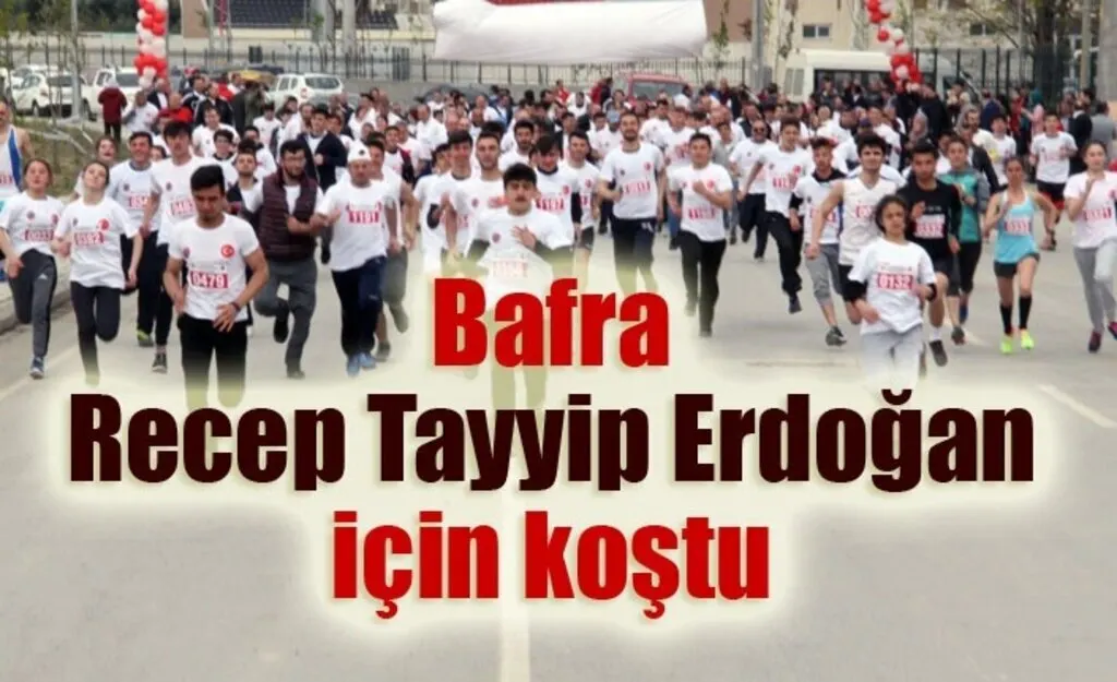 Bafra Recep Tayyip Erdoğan için koştu