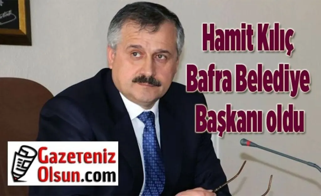 Hamit Kılıç Bafra Belediye Başkanı oldu, Hamit Kılıç kimdir?
