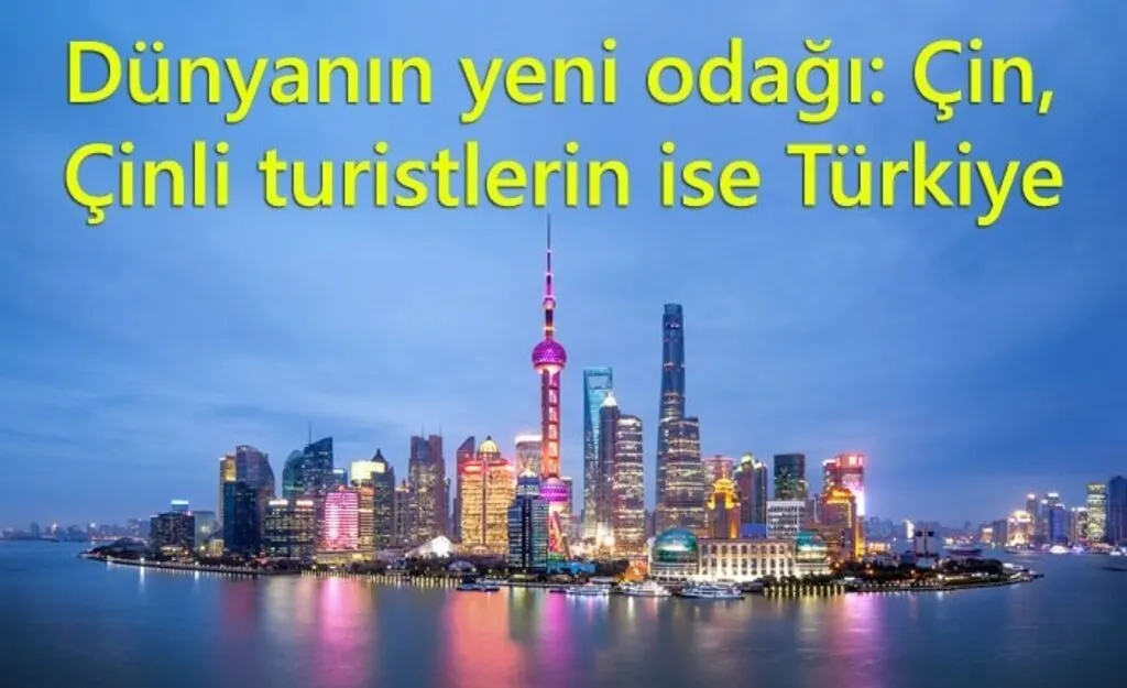 Dünyanın gözü Çin'de Çinliler ise Türkiye de
