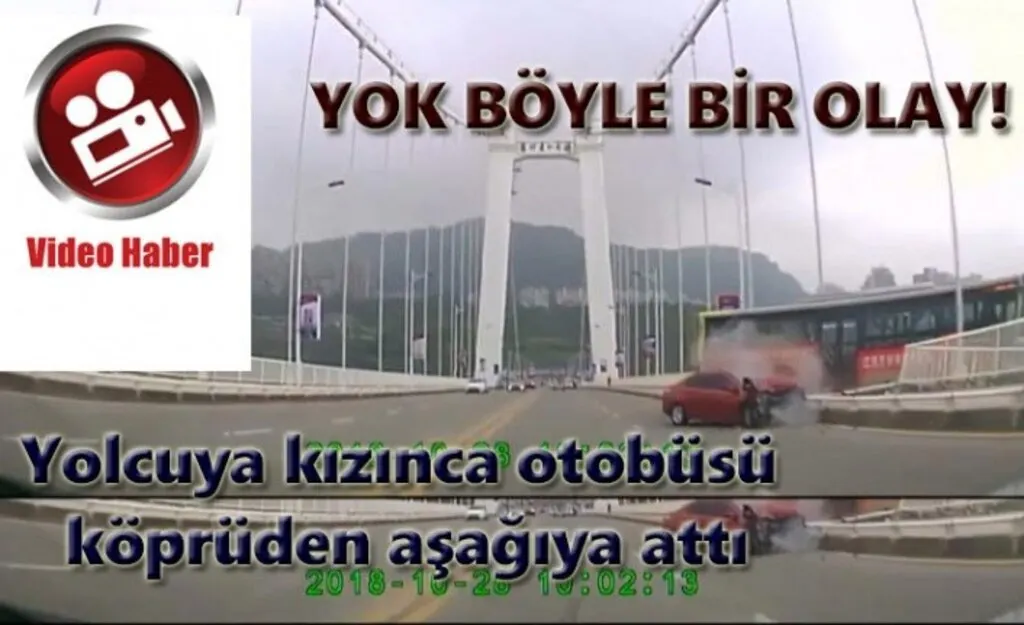 Yolcuya kızdı otobüsü köprüden aşağıya attı!