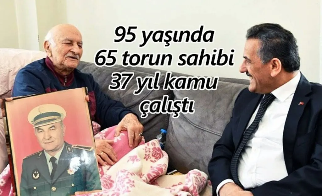 95 yaşında, 65 torun sahibi, 37 yıl kamu çalıştı