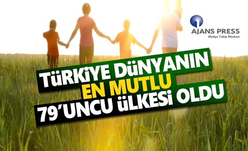 Türkiye Dünyanın En Mutlu 79.uncu Ülkesi Oldu