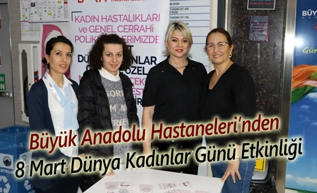 Büyük Anadolu Hastaneleri’nden 8 Mart Dünya Kadınlar Günü Etkinliği