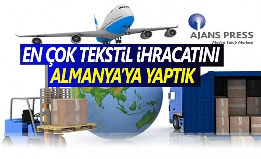 En Çok Tekstil İhracatını Almanya'ya Yaptık