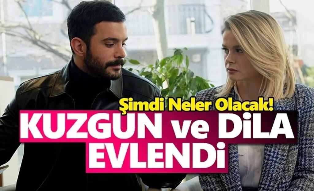 Kuzgun ve Dila Evlendi Savaş ve Aşk Hangisi Kazanacak