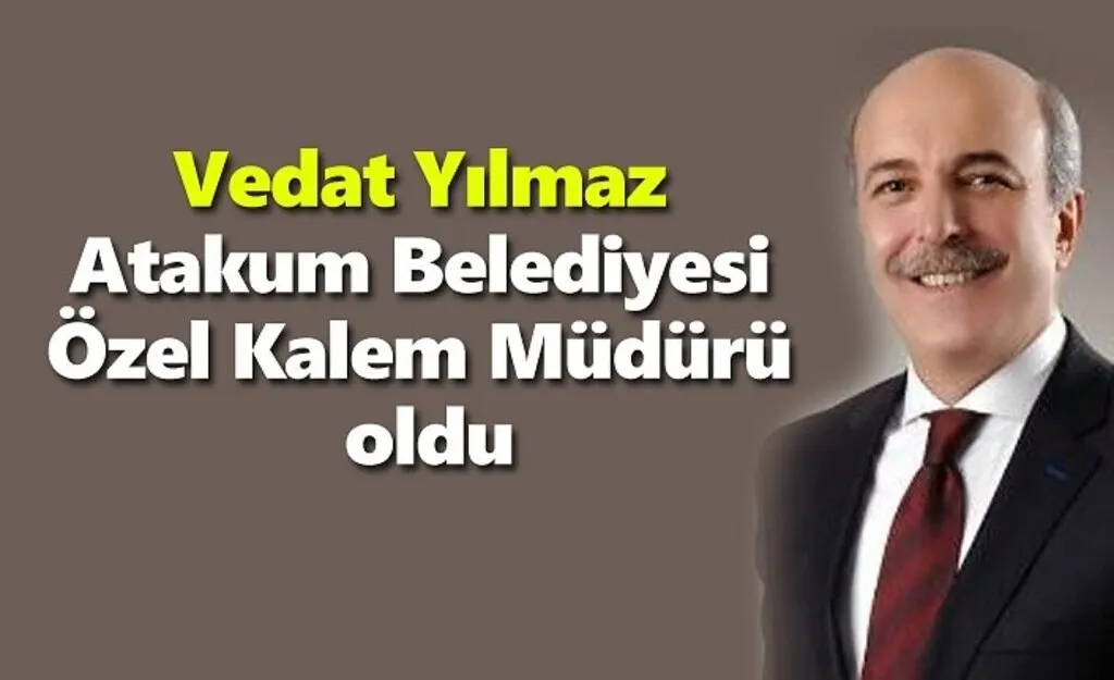 Vedat Yılmaz Atakum Belediyesi Özel Kalem Müdürü oldu!