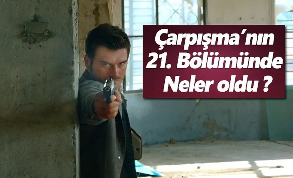 Çarpışma’nın 21. Bölümünde neler oldu ?