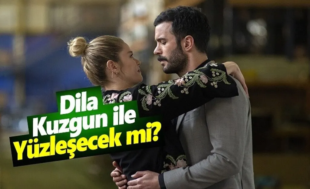 Dila, Kuzgun İle Yüzleşecek mi?