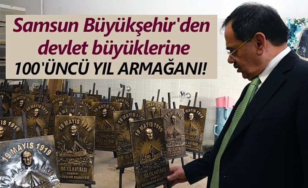 Samsun'dan 100'üncü yıl anısına devlet büyüklerine hediye!