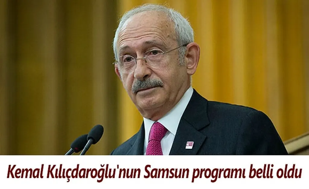 Kemal Kılıçdaroğlu'nun Samsun programı belli oldu