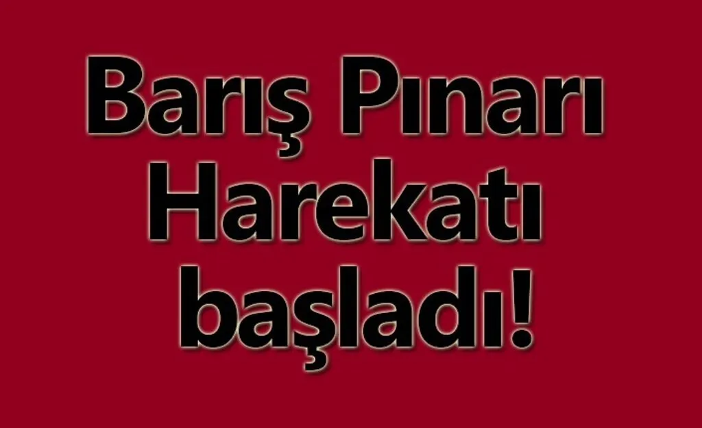 Barış Pınarı Harekatı başladı!