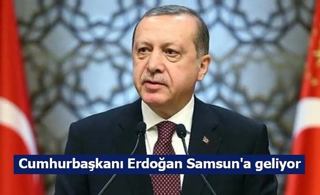 Cumhurbaşkanı Erdoğan Samsun'a geliyor!