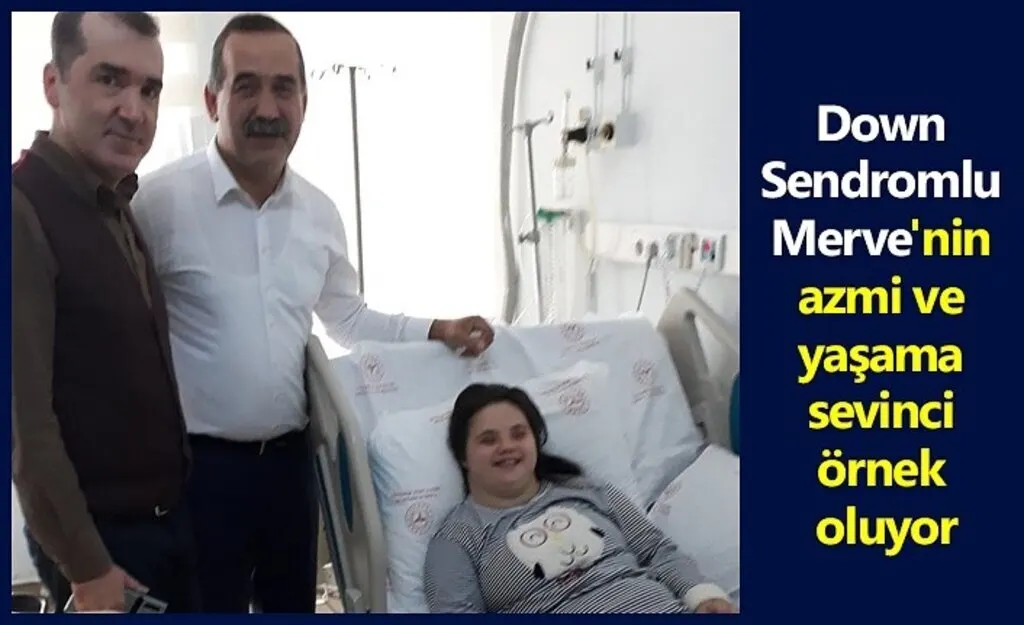 Down Sendromlu Merve'nin azmi ve yaşama sevinci örnek oluyor