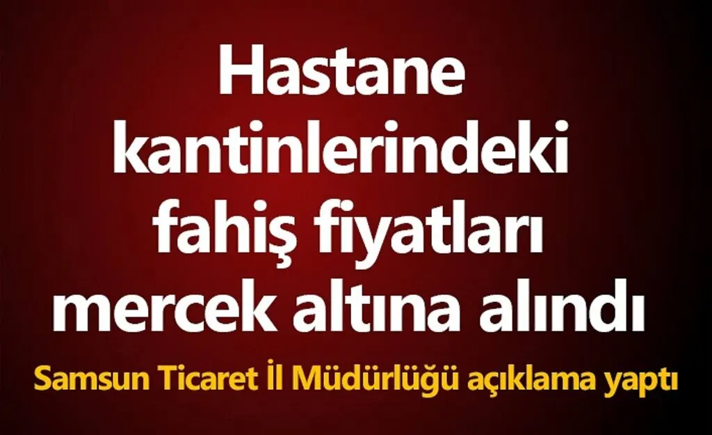 Hastane kantinlerindeki fiyat hareketlilikleri takip altında alındı
