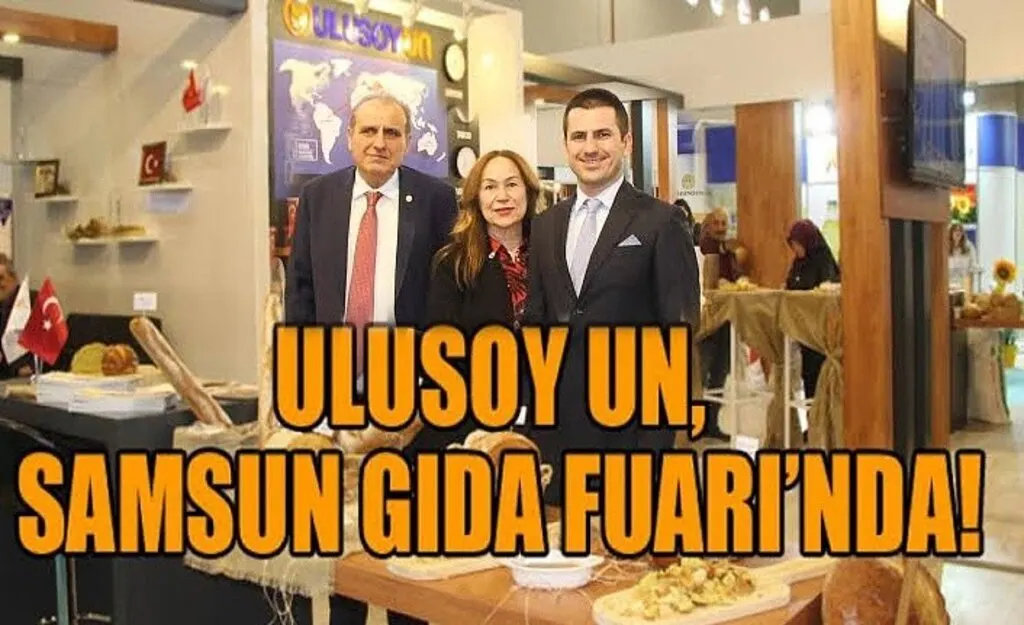 Samsun'un ihracat şampiyonu Ulusoy Un, Samsun Gıda Fuarı'nda