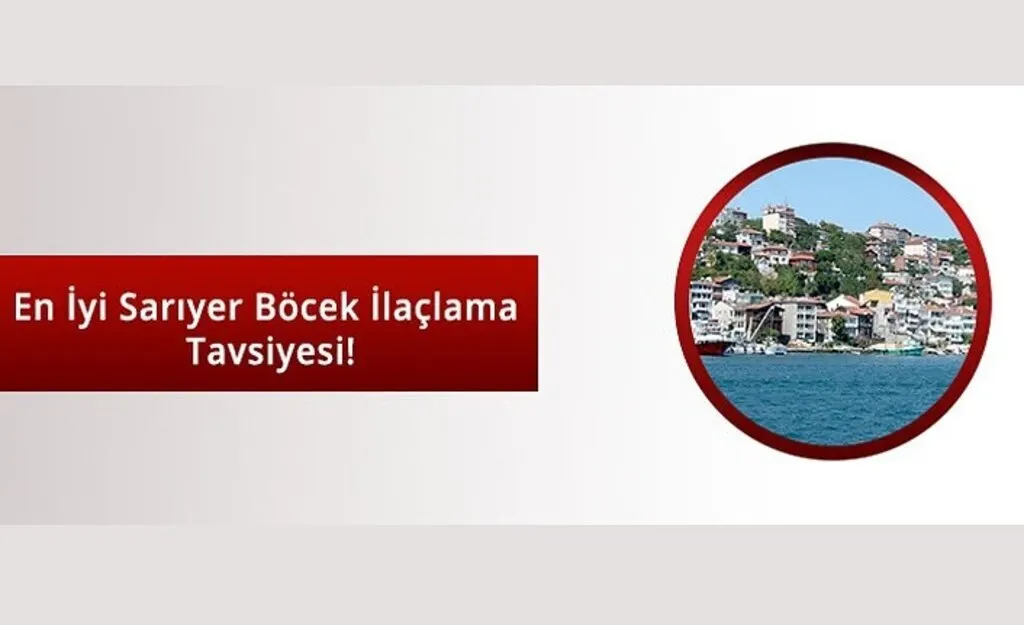 Sarıyer’in En İyi Böcek ilaçlama Firmaları ve Fiyatları