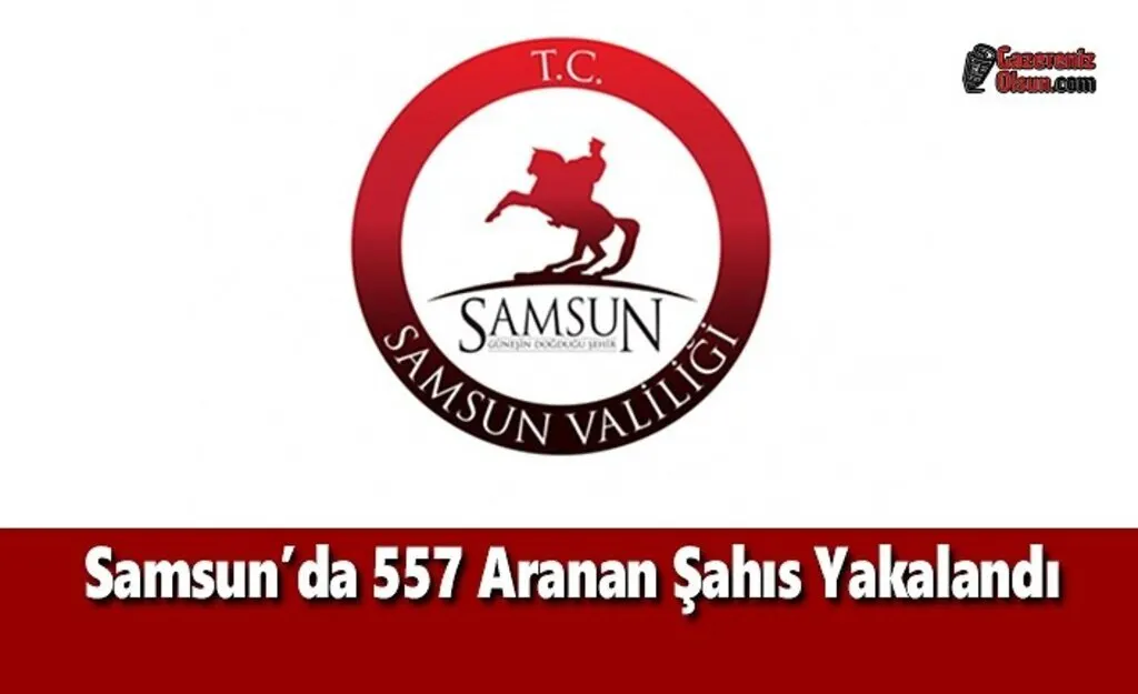 Samsun'da 557 Aranan Şahıs Yakalandı