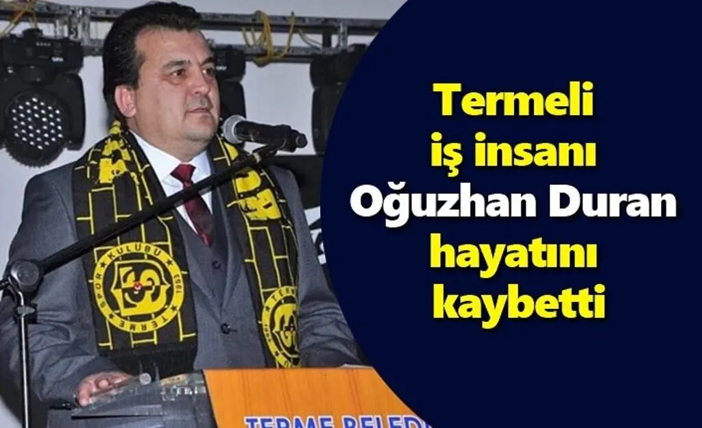 Termeli iş insanı Oğuzhan Duran hayatını kaybetti