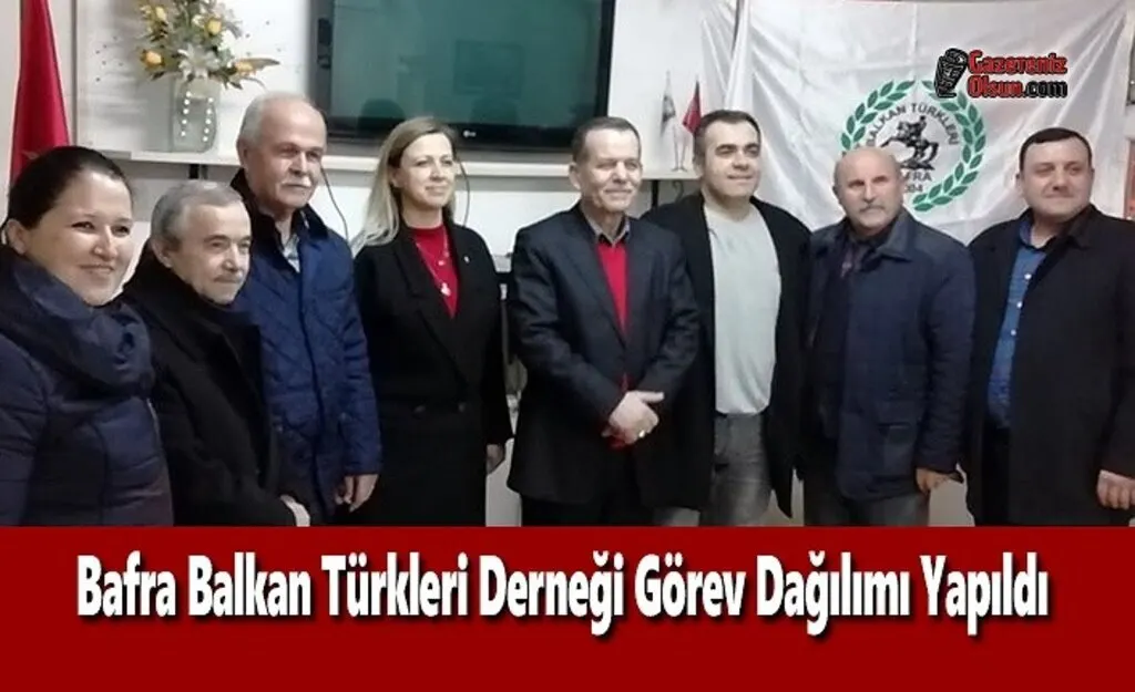 Bafra Balkan Türkleri Derneği Görev Dağılımı Yapıldı