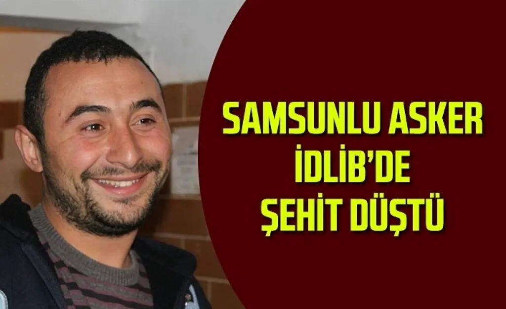 Uzman Onbaşı Tayfun Pekel İdlib'de şehit düştü - Samsun Haber