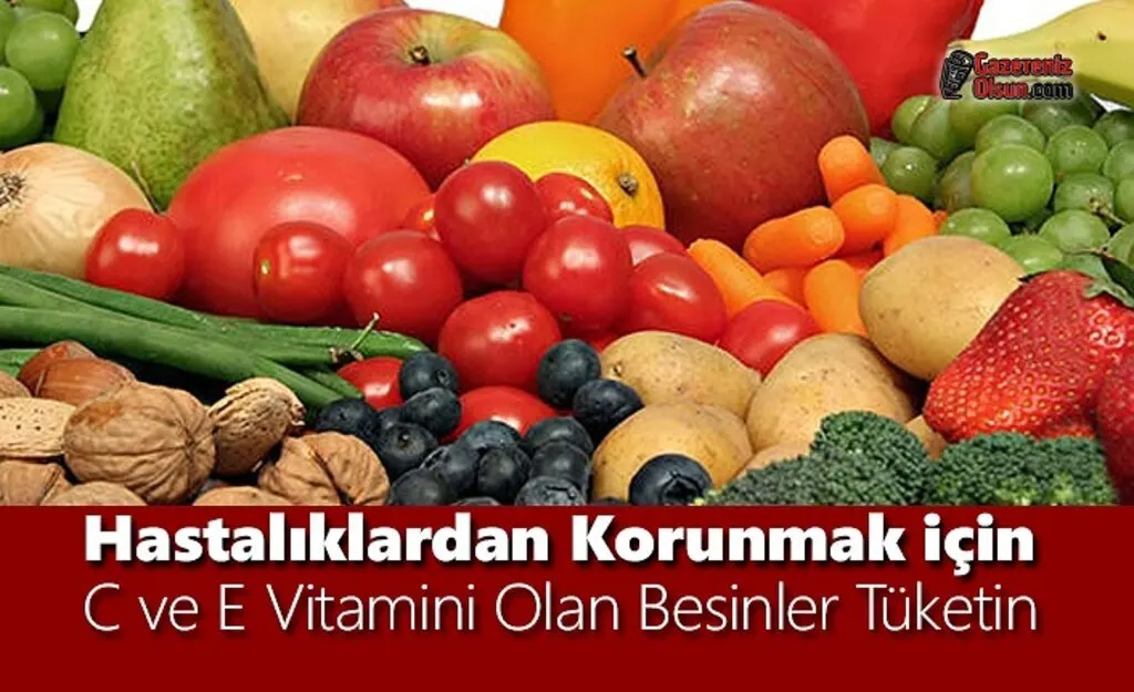 Hastalıklardan Korunmak için C ve E Vitamini Olan Besinler Tüketin