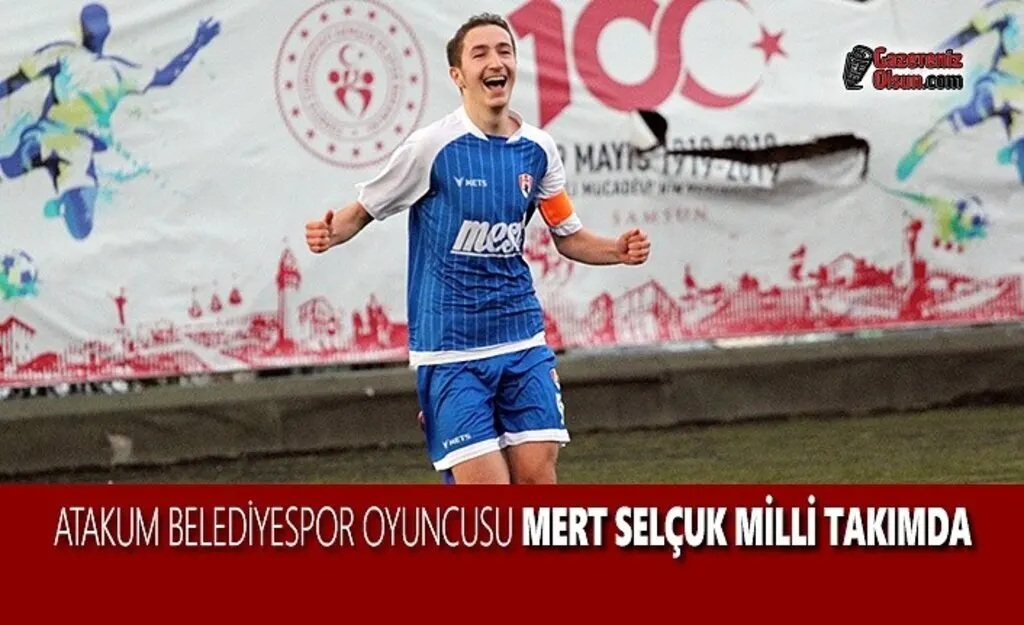 Atakum Belediyespor Oyuncusu 'Mert SELÇUK' Milli Takımda