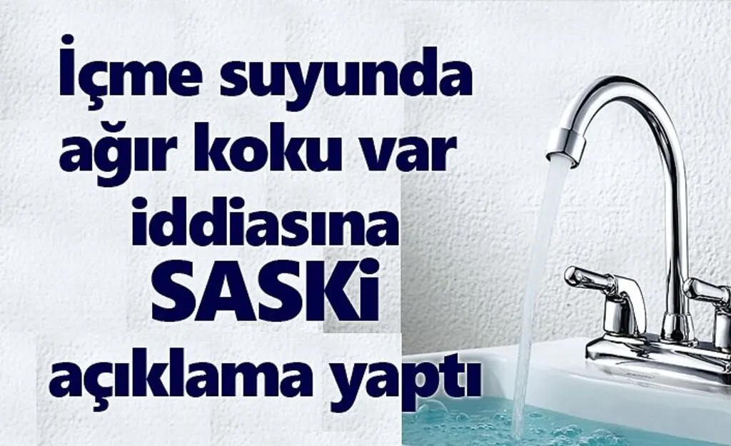 Samsun'da içme suyundaki ağır kokuya SASKİ açıklama yaptı