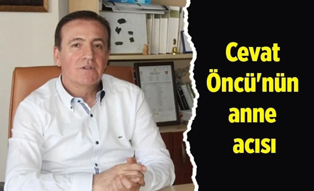 Cevat Öncü'nün anne acısı - Samsun Haber