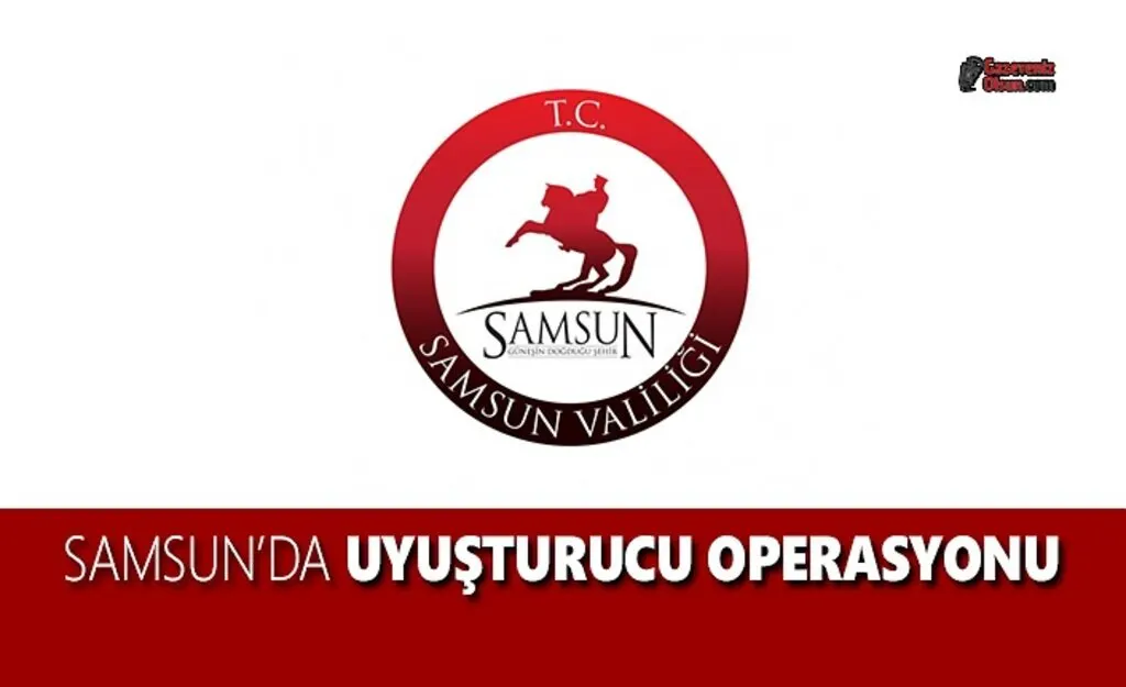 Samsun'da Uyuşturucu Operasyonu