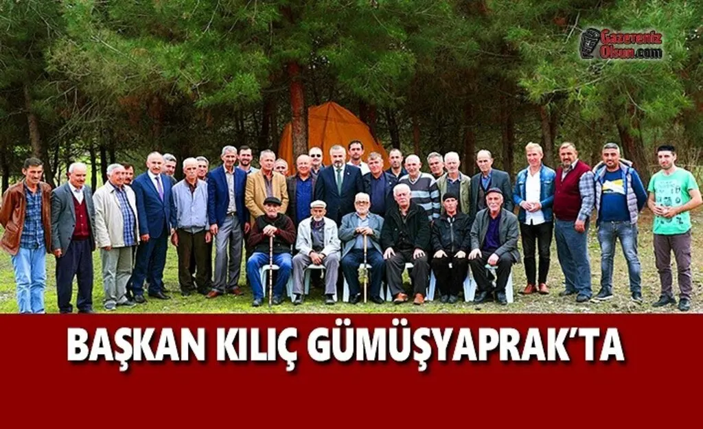 Başkan Kılıç Gümüşyaprak'ta