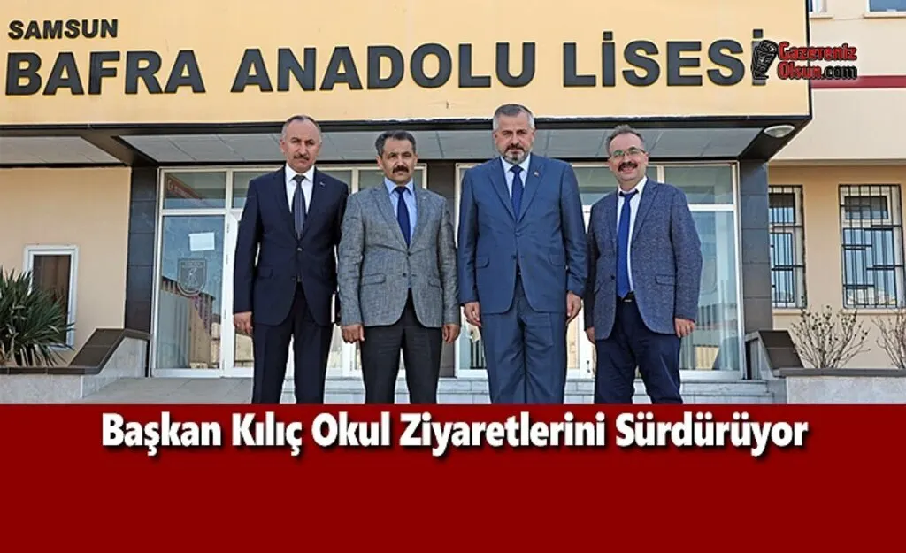 Başkan Kılıç Okul Ziyaretlerini Sürdürüyor