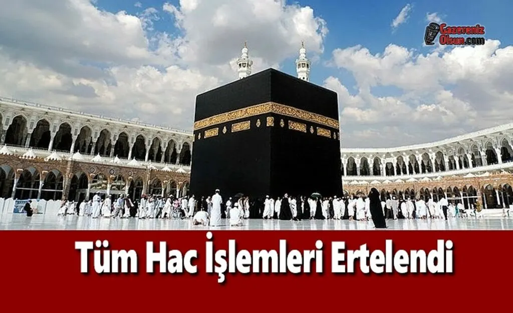 Tüm Hac İşlemleri Ertelendi