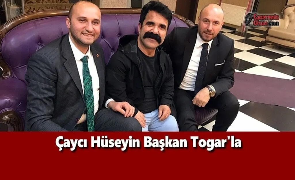 Çaycı Hüseyin Başkan Togar'la