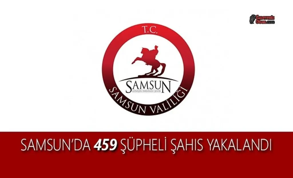 Samsun'da 459 Şüpheli Şahıs Yakalandı