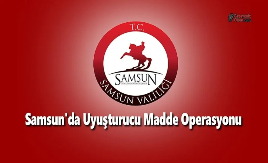Samsun'da Uyuşturucu Madde Operasyonu