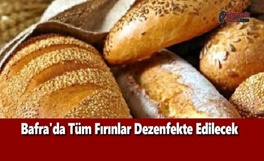 Bafra'da Tüm Fırınlar Dezenfekte Edilecek