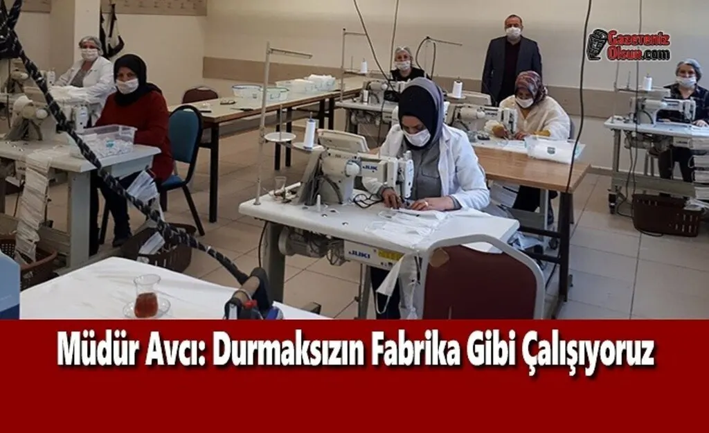 Müdür Avcı: Durmaksızın Fabrika Gibi Çalışıyoruz