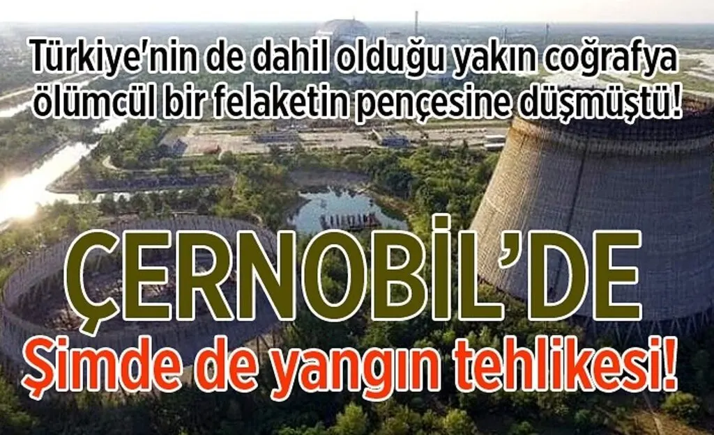 Çernobil'de yangın tehlikesi! Nükleer santrale ulaşmasına 1 km kaldı iddiası