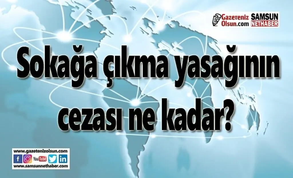 Sokağa çıkma yasağının cezası ne kadar?