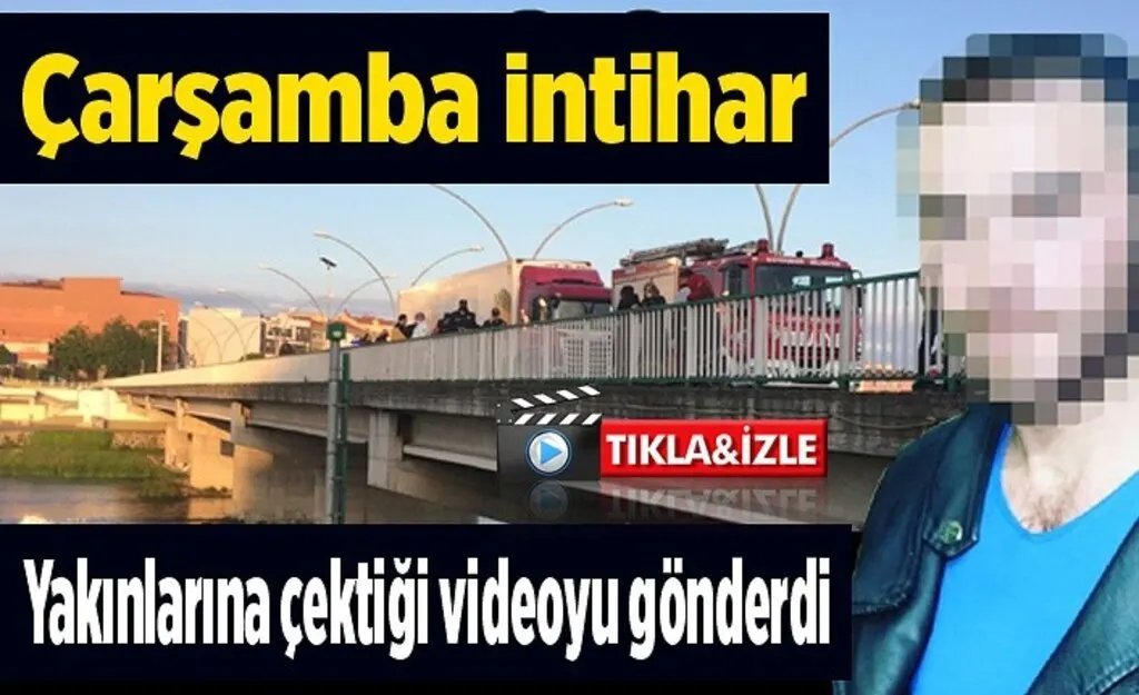 Çarşamba'da intihar, köprüden atladı, yakınlarına video gönderdi!