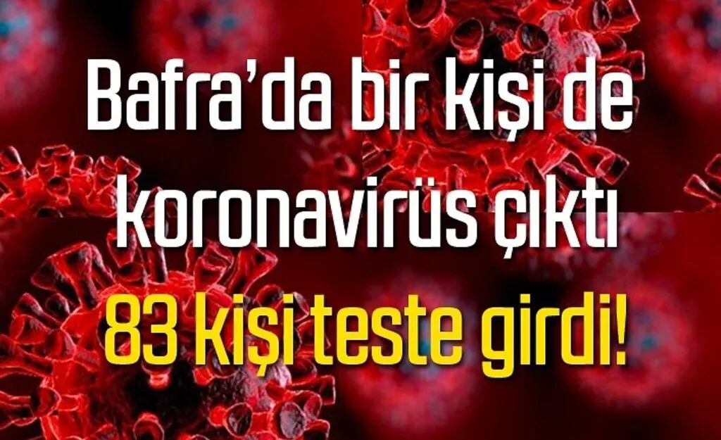 Bafra’da bir kişi de koronavirüs çıktı, 83 kişi teste girdi!