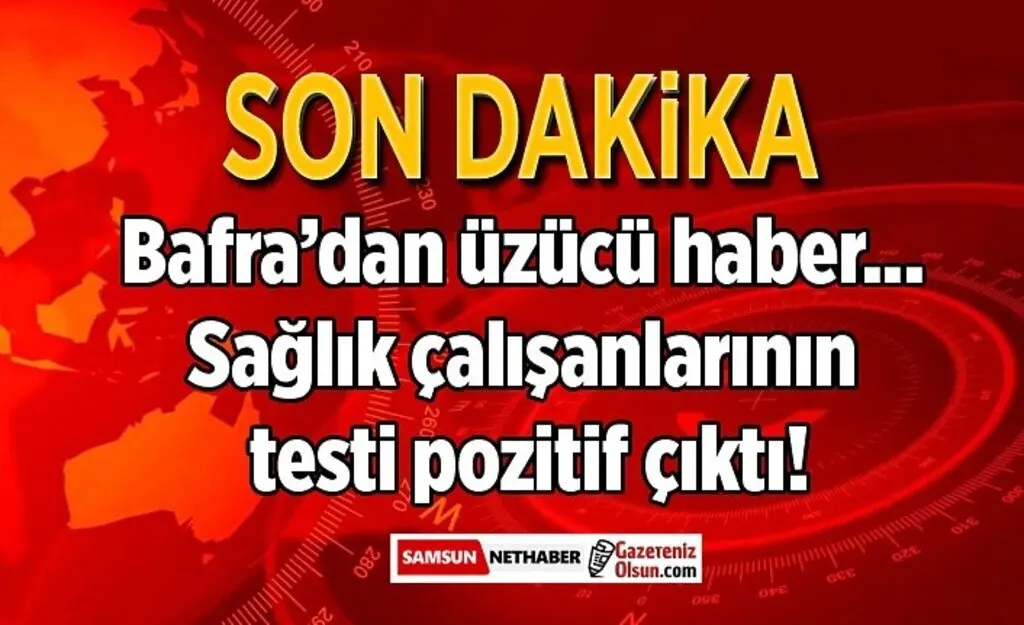 Bafra’da sağlık çalışanlarının testi pozitif çıktı - Samsun Haber