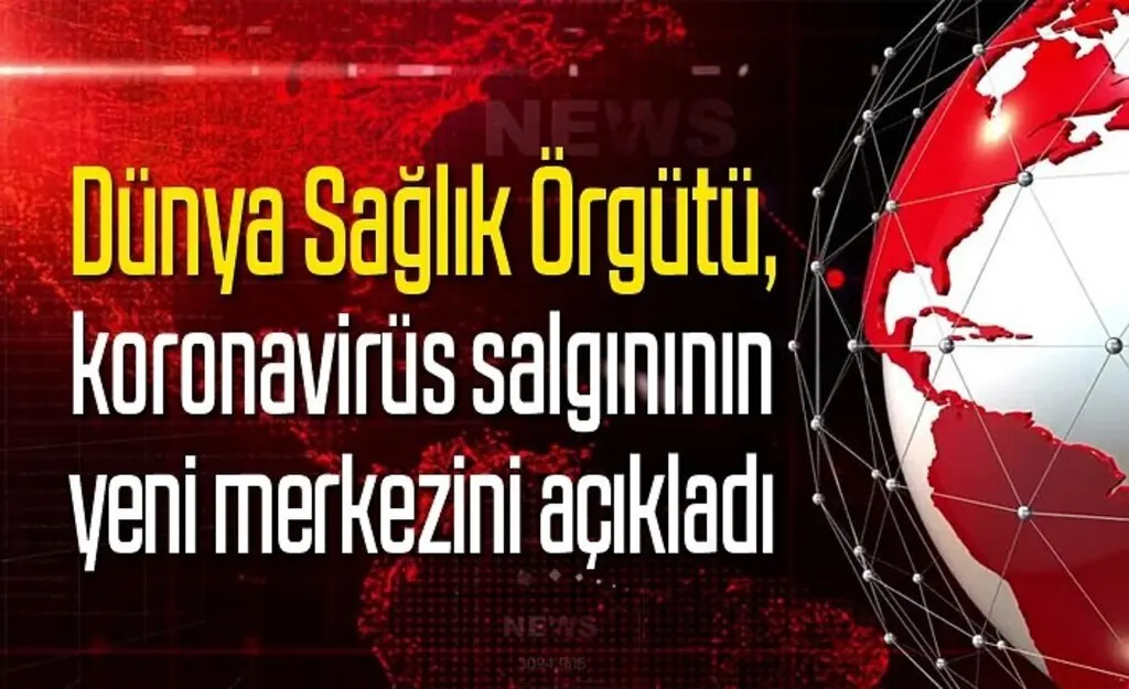 Koronavirüs salgınının yeni merkezi açıklandı!