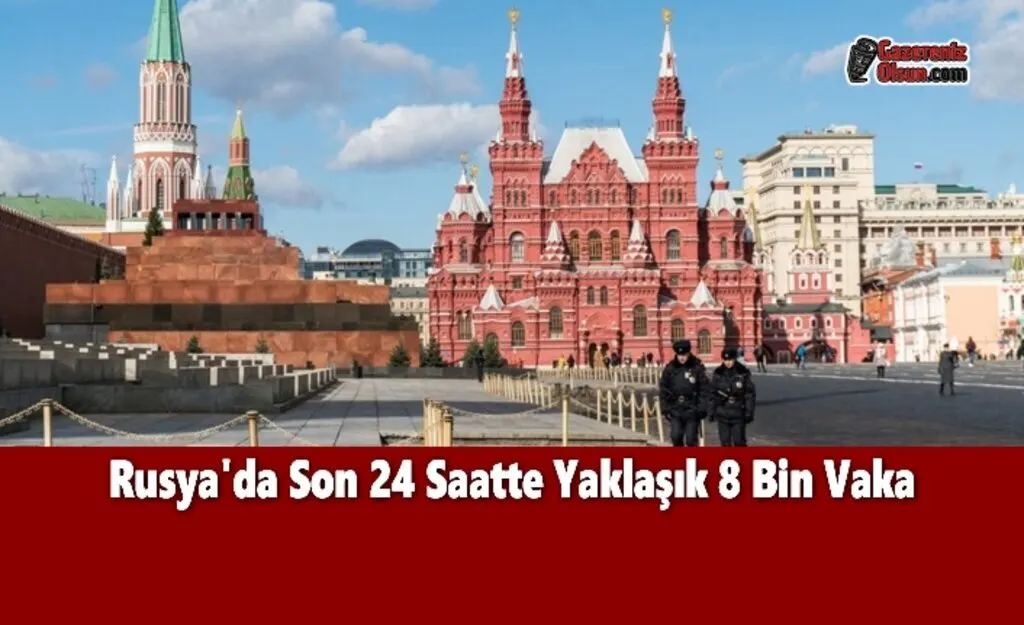 Rusya'da Son 24 Saatte Yaklaşık 8 Bin Vaka