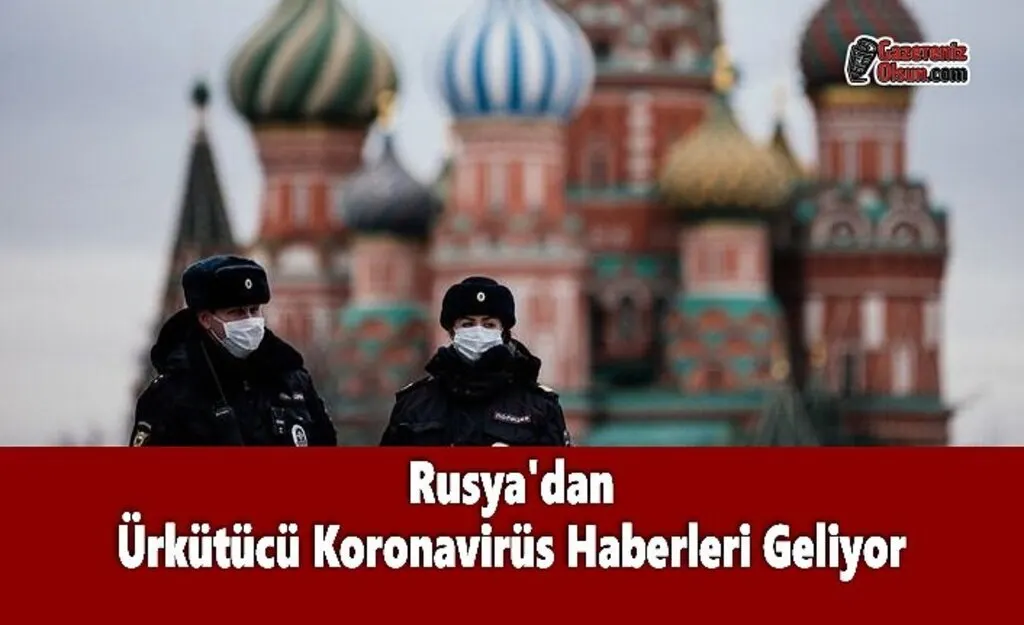 Rusya'dan Ürkütücü Koronavirüs Haberleri Geliyor