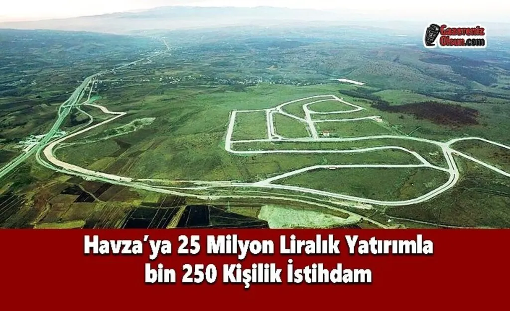 Havza’ya 25 Milyon Liralık Yatırımla Bin 250 Kişilik İstihdam