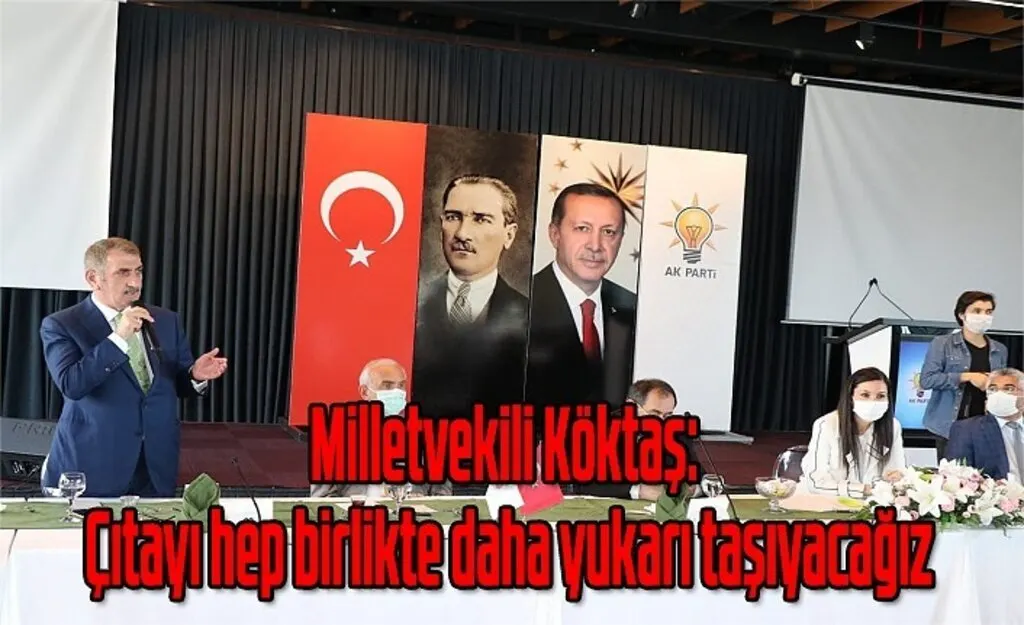 Milletetvekili Köktaş: Çıtayı hep birlikte daha yukarı taşıyacağız