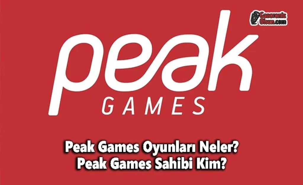Peak Games Oyunları Neler? Peak Games Sahibi Kim?